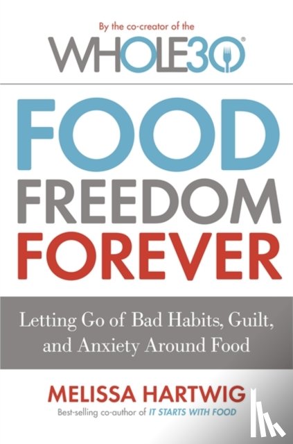 Hartwig, Melissa - Food Freedom Forever