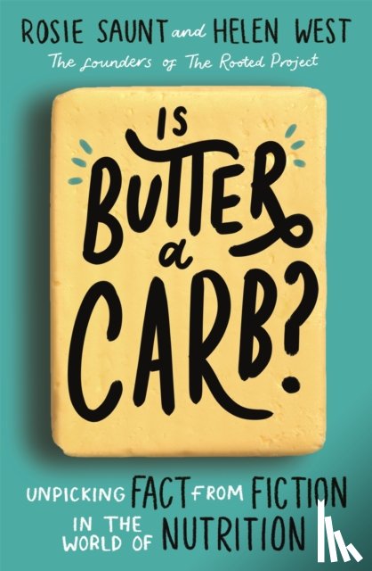 Saunt, Rosie, West, Helen - Is Butter a Carb?