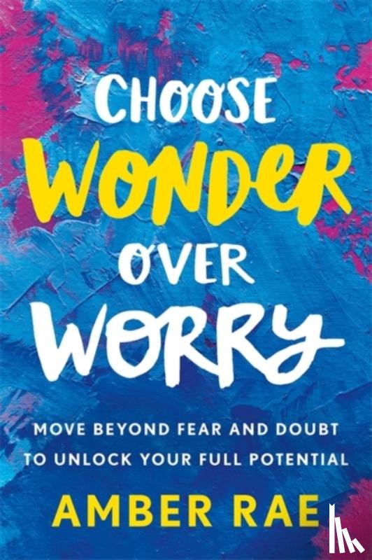 Rae, Amber - Choose Wonder Over Worry