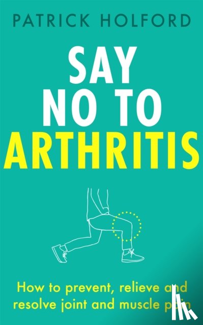 Holford, Patrick - Say No To Arthritis