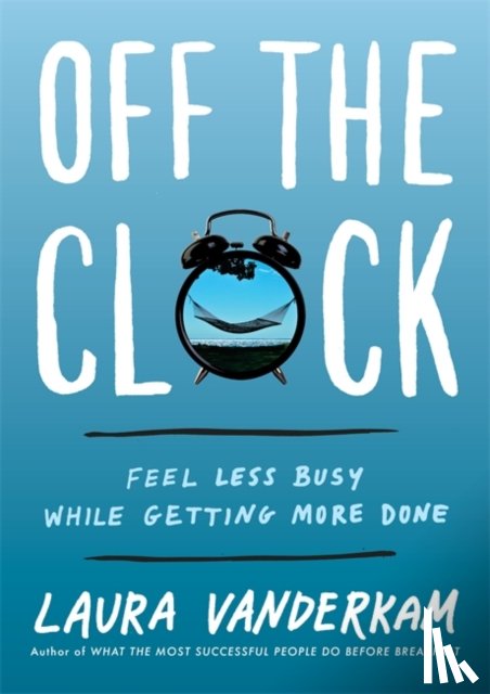 Vanderkam, Laura - Off the Clock