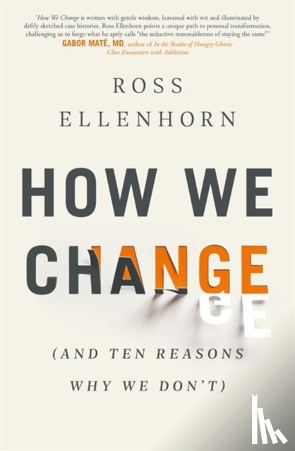Ellenhorn, Dr Ross - How We Change (and 10 Reasons Why We Don't)