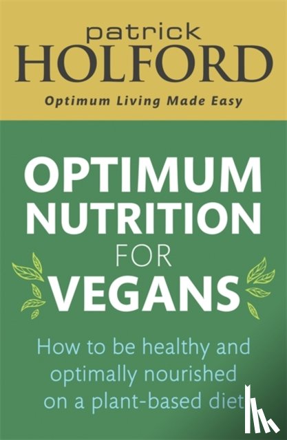 Holford, Patrick - Optimum Nutrition for Vegans