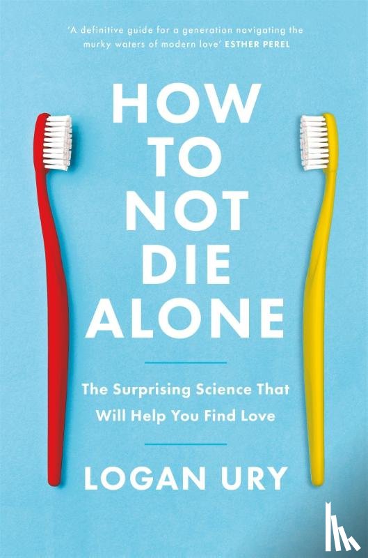 Ury, Logan - How to Not Die Alone