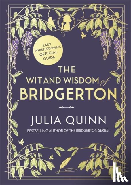 Quinn, Julia - The Wit and Wisdom of Bridgerton: Lady Whistledown's Official Guide