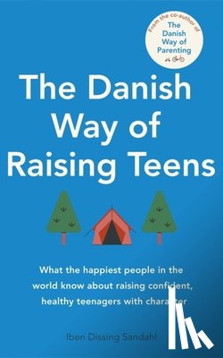 Sandahl, Iben Dissing - The Danish Way of Raising Teens