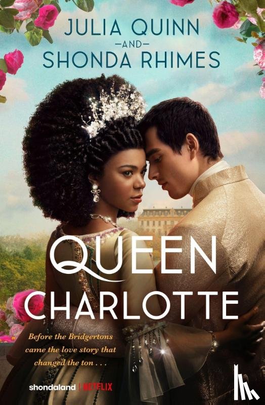 Quinn, Julia, Rhimes, Shonda - Queen Charlotte: Before the Bridgertons came the love story that changed the ton...