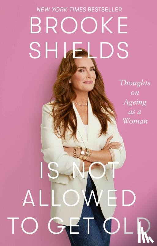 Shields, Brooke - Brooke Shields is Not Allowed to Get Old