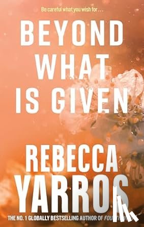 Yarros, Rebecca - Beyond What is Given