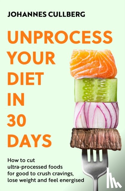 Cullberg, Johannes - Unprocess Your Diet in 30 Days