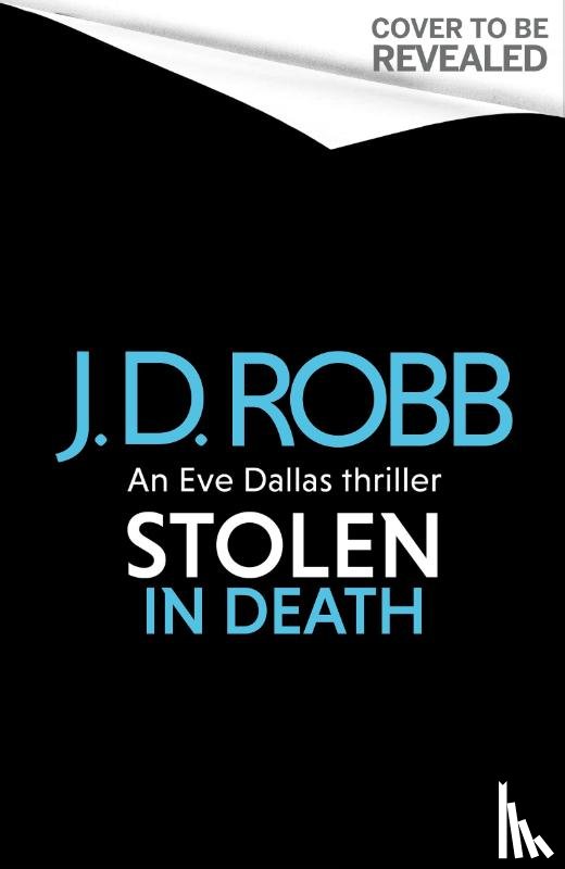 Robb, J. D. - Stolen in Death: An Eve Dallas thriller (In Death 62)