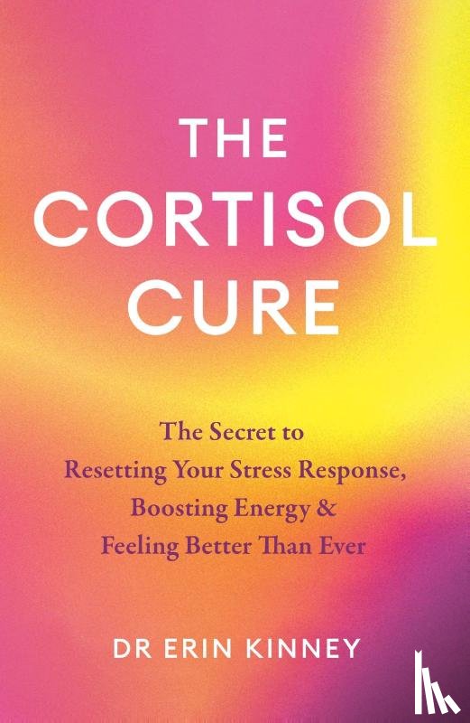 Kinney, Dr. Erin - The Cortisol Cure