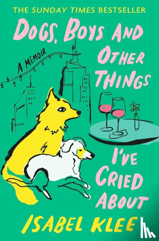 Klee, Isabel - Dogs, Boys and Other Things I've Cried About
