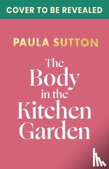Sutton, Paula - The Body in the Kitchen Garden