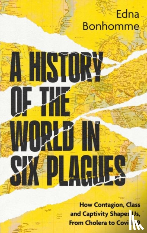 Bonhomme, Edna - A History of the World in Six Plagues