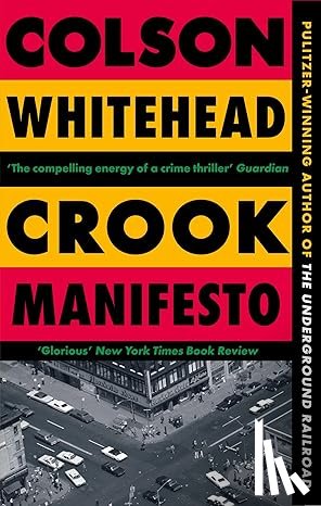 Whitehead, Colson - Crook Manifesto