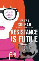 Colgan, Jenny T. - Resistance Is Futile