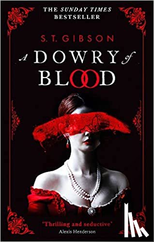 Gibson, S.T. - A Dowry of Blood - THE GOTHIC SUNDAY TIMES BESTSELLER