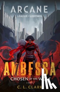 Clark, C. L. - Ambessa: Chosen of the Wolf
