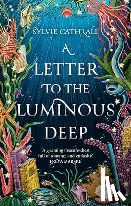 Cathrall, Sylvie - A Letter to the Luminous Deep