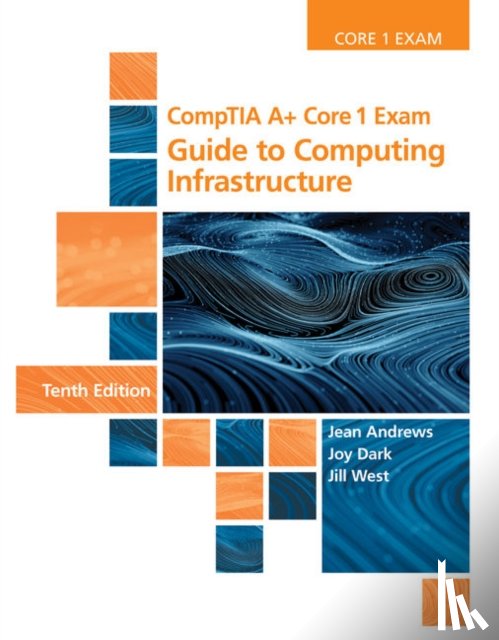 Andrews, Jean, Shelton, Joy, West, Jill (Georgia Northwestern Technical College) - CompTIA A+ Core 1 Exam