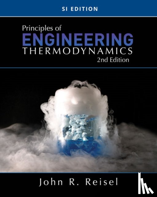 Reisel, John (University of Wisconsin - Principles of Engineering Thermodynamics, SI Edition