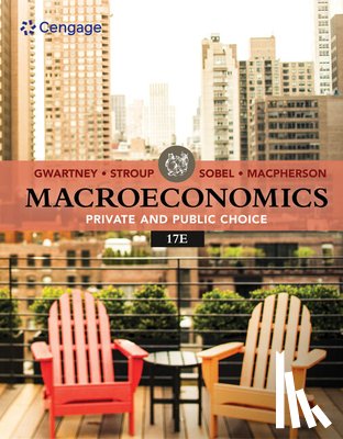 Gwartney, James (Florida State University), Stroup, Richard (Montana State University), Sobel, Russell (The Citadel), Macpherson, David (Trinity University) - Macroeconomics