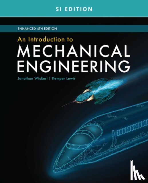 Wickert, Jonathan (Iowa State University), Lewis, Kemper (University at Buffalo - SUNY) - An Introduction to Mechanical Engineering, Enhanced, SI Edition