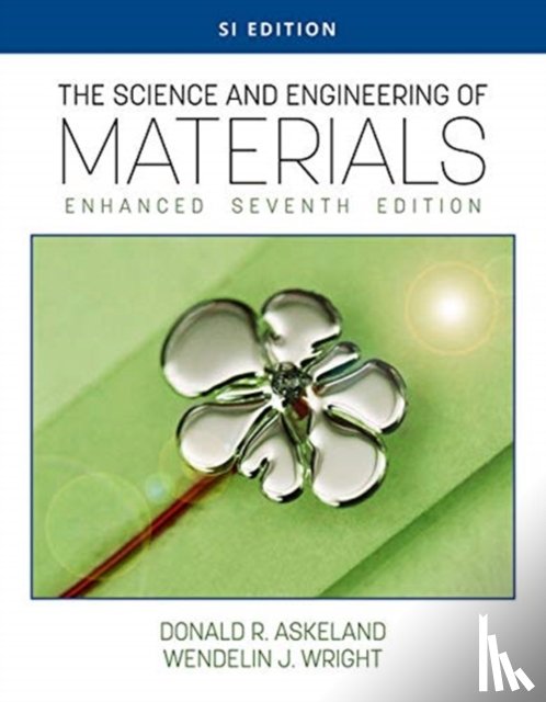Askeland, Donald (Missouri University of Science and Technology, Wright, Wendelin (Bucknell University) - The Science and Engineering of Materials, Enhanced, SI Edition
