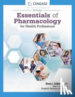 Colbert, Bruce (University of Pittsburgh at Johnstown), James, Adam (Rite Aid Pharmacy Clinical Team/Duquesne University of Pharmacy), Katrancha, Elizabeth (Veteran's Health Administration) - Essentials of Pharmacology for Health Professions