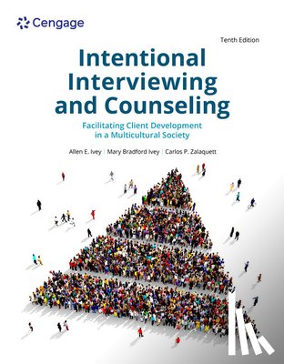 Ivey, Allen (Distinguished Professor Emeritus, Ivey, Mary (University of Massachusetts; Ivey Associates; Amherst, Zalaquett, Carlos (The Pennsylvania State University) - Intentional Interviewing and Counseling