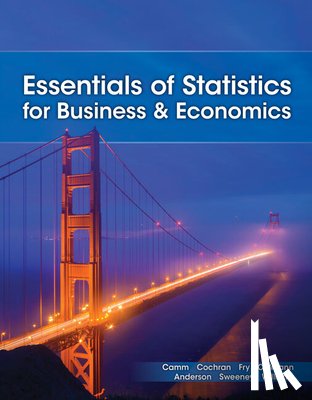 Anderson, David (University of Cincinnati), Sweeney, Dennis (University of Cincinnati), Williams, Thomas (Rochester Institute of Technology), Fry, Michael (University of Cincinnati) - Essentials of Statistics for Business and Economics