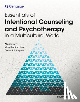 Ivey, Allen (Distinguished Professor Emeritus, Ivey, Mary (University of Massachusetts; Ivey Associates; Amherst, Zalaquett, Carlos (The Pennsylvania State University) - Essentials of Intentional Counseling and Psychotherapy in a Multicultural World