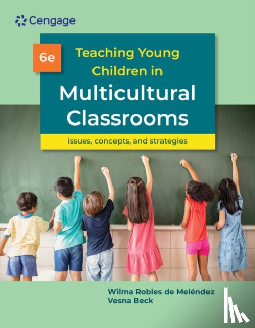 de Melendez, Wilma (Nova Southeastern University), Beck, Vesna (Retired from Nova Southeastern University) - Teaching Young Children in Multicultural Classrooms: Issues, Concepts, and Strategies