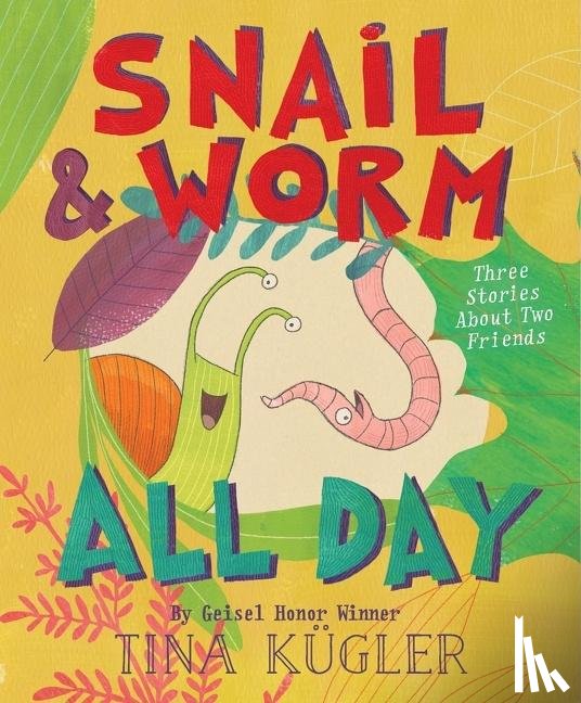 Kugler, Tina - Snail and Worm All Day
