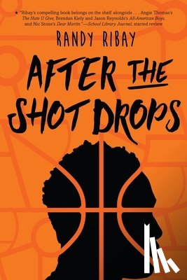 Ribay, Randy - After the Shot Drops