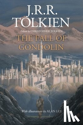 Tolkien J.R.R. Tolkien, Tolkien Christopher Tolkien, Lee Alan Lee - The Fall of Gondolin