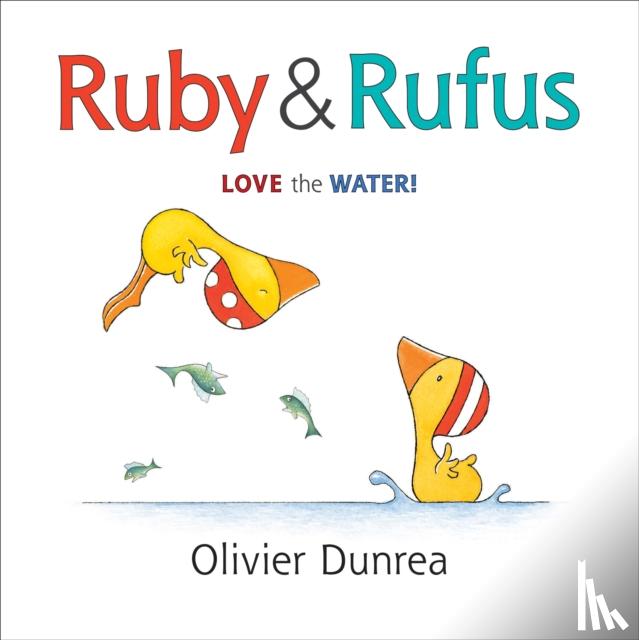 Dunrea, Olivier - Ruby and Rufus: Love the Water!