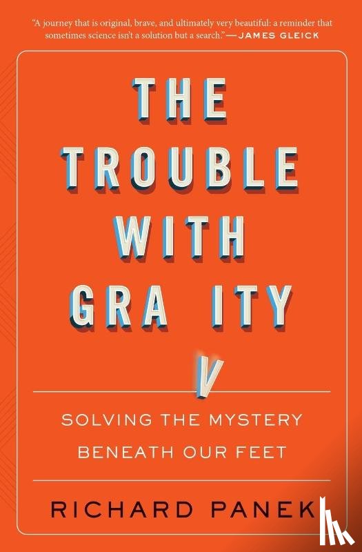 Panek, Richard - The Trouble With Gravity