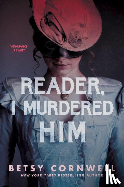 Cornwell, Betsy - Reader, I Murdered Him