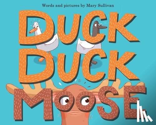 Sullivan, Mary - Duck, Duck, Moose