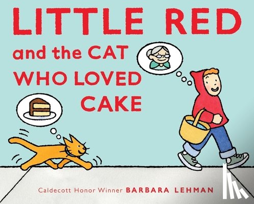 Lehman, Barbara - Little Red and the Cat Who Loved Cake
