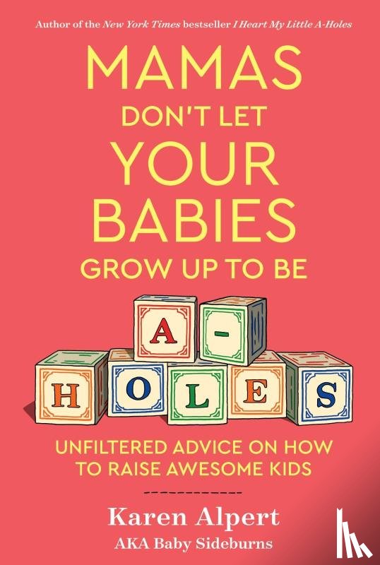 Alpert, Karen - Mamas Don't Let Your Babies Grow Up To Be A-Holes