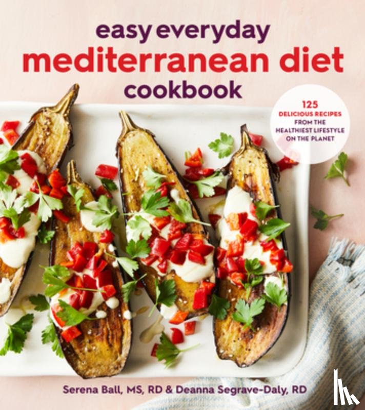 Segrave-Daly, Deanna, Ball, Serena - Easy Everyday Mediterranean Diet Cookbook