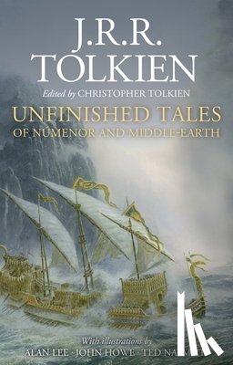 Tolkien, J R R, Lee, Alan - Tolkien, J: Unfinished Tales Illustrated Edition