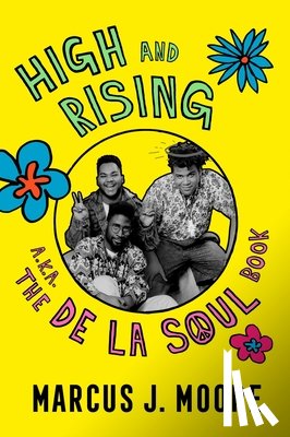 Moore, Marcus J. - High and Rising: A Book about de la Soul