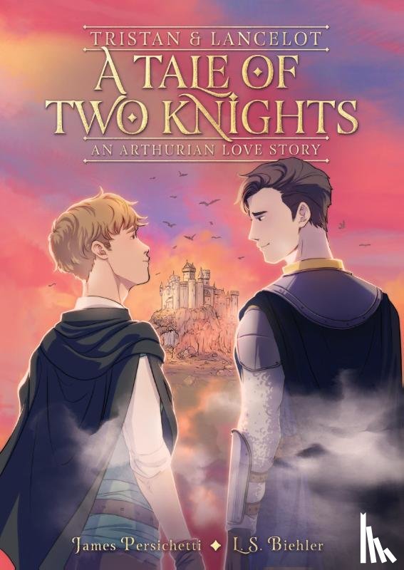 Persichetti, James, Biehler, L S - Persichetti, J: Tristan and Lancelot: A Tale of Two Knights