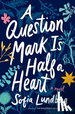 Lundberg, Sofia - A Question Mark Is Half a Heart