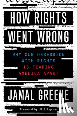 Greene, Jamal - How Rights Went Wrong