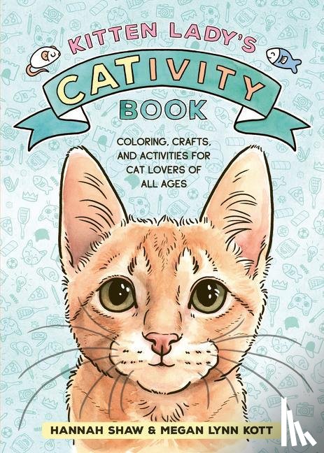 Shaw, Hannah, Kott, Megan Lynn - Kitten Lady’s CATivity Book